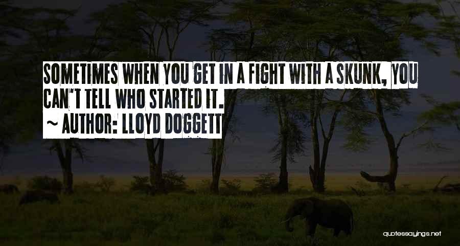 Skunk Quotes By Lloyd Doggett