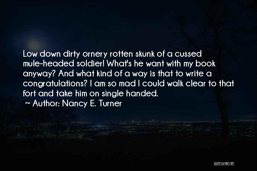 Skunk Quotes By Nancy E. Turner