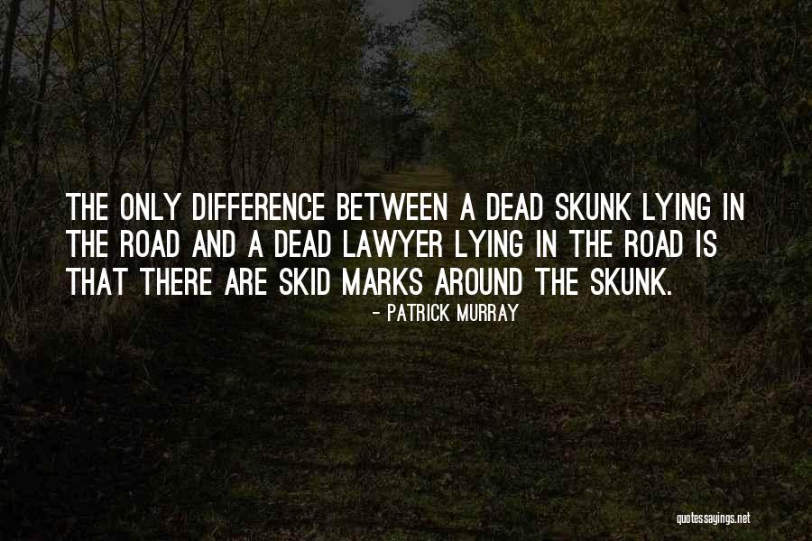 Skunk Quotes By Patrick Murray