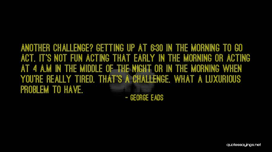 Skvlls Quotes By George Eads Skvlls Quotes By George Eads
