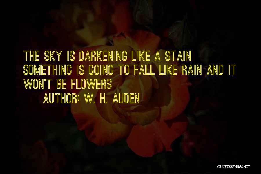 Sky And Flowers Quotes By W. H. Auden