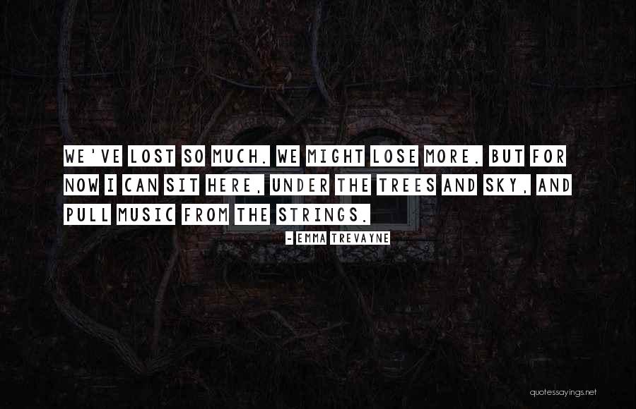 Sky And Trees Quotes By Emma Trevayne Sky And Trees Quotes By Emma Trevayne