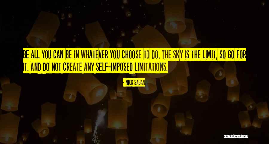 Sky Has No Limit Quotes By Nick Saban Sky Has No Limit Quotes By Nick Saban