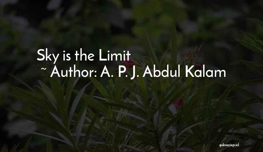 Sky Is My Limit Quotes By A. P. J. Abdul Kalam