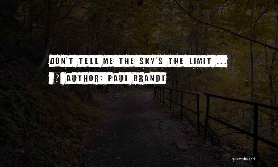 Sky Is My Limit Quotes By Paul Brandt