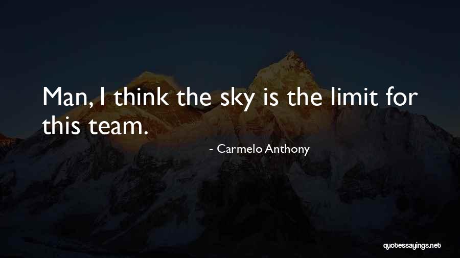 Sky Is Not The Limit Quotes By Carmelo Anthony