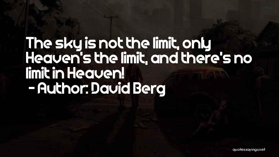 Sky Is Not The Limit Quotes By David Berg