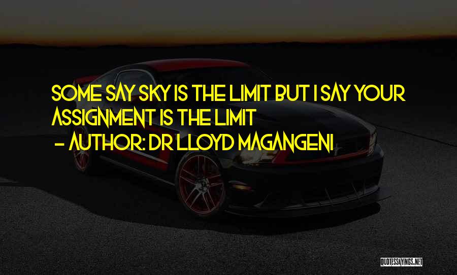 Sky Is Not The Limit Quotes By Dr Lloyd Magangeni