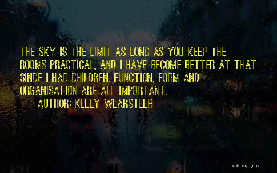 Sky Is Not The Limit Quotes By Kelly Wearstler