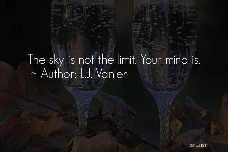 Sky Is Not The Limit Quotes By L.J. Vanier