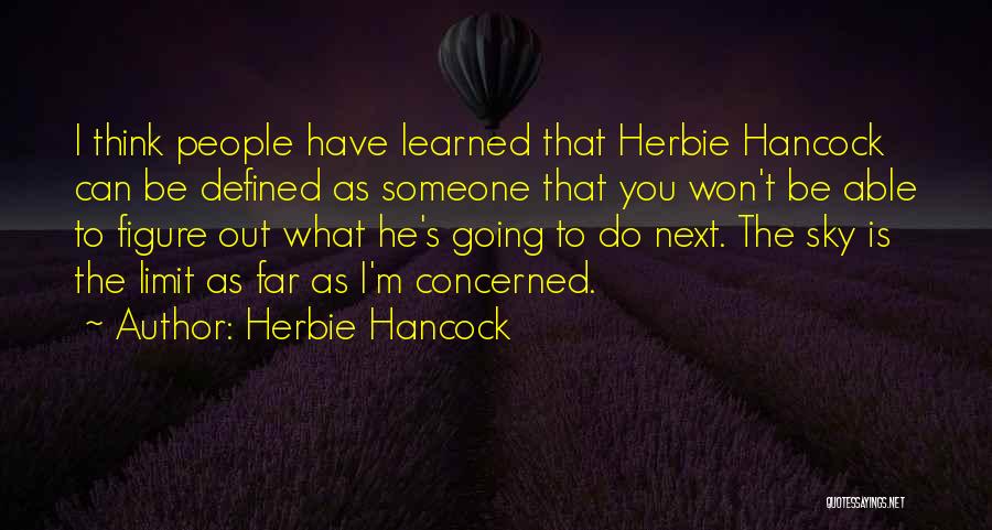 Sky Limit Quotes By Herbie Hancock