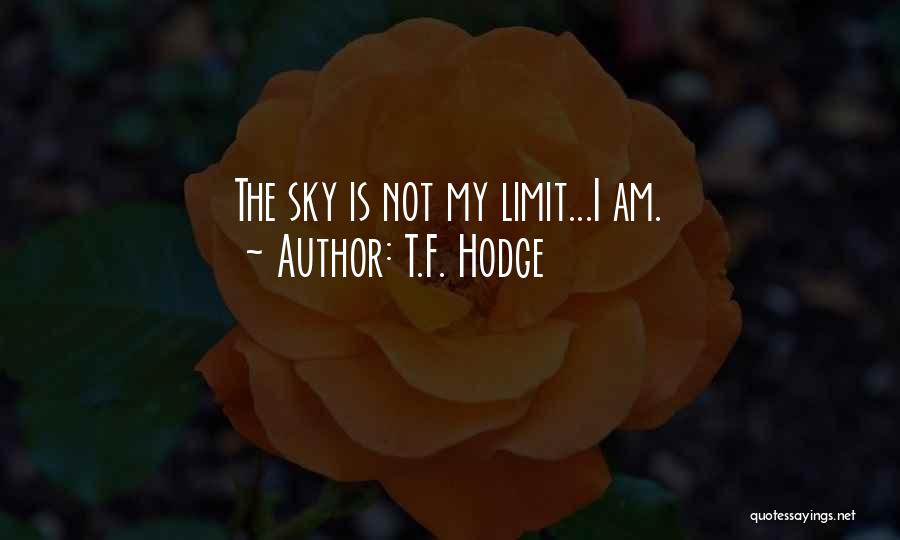 Sky Limit Quotes By T.F. Hodge