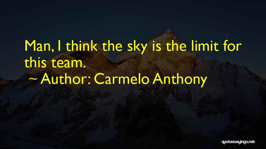 Sky The Limit Quotes By Carmelo Anthony
