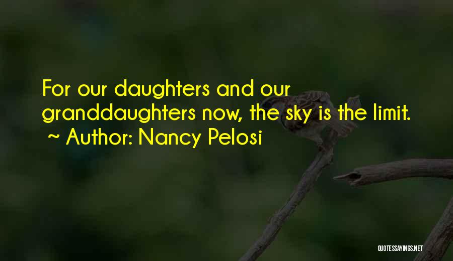 Sky The Limit Quotes By Nancy Pelosi