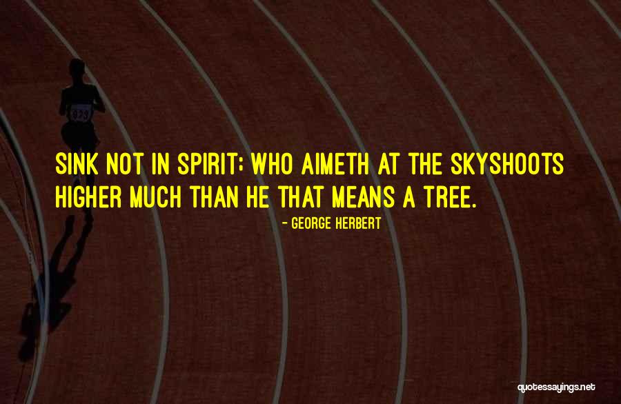 Sky Tree Quotes By George Herbert