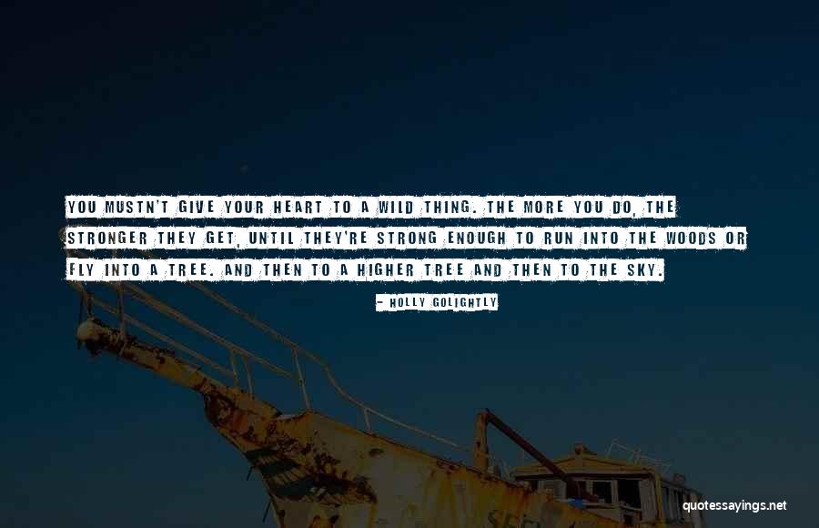 Sky Tree Quotes By Holly Golightly Sky Tree Quotes By Holly Golightly