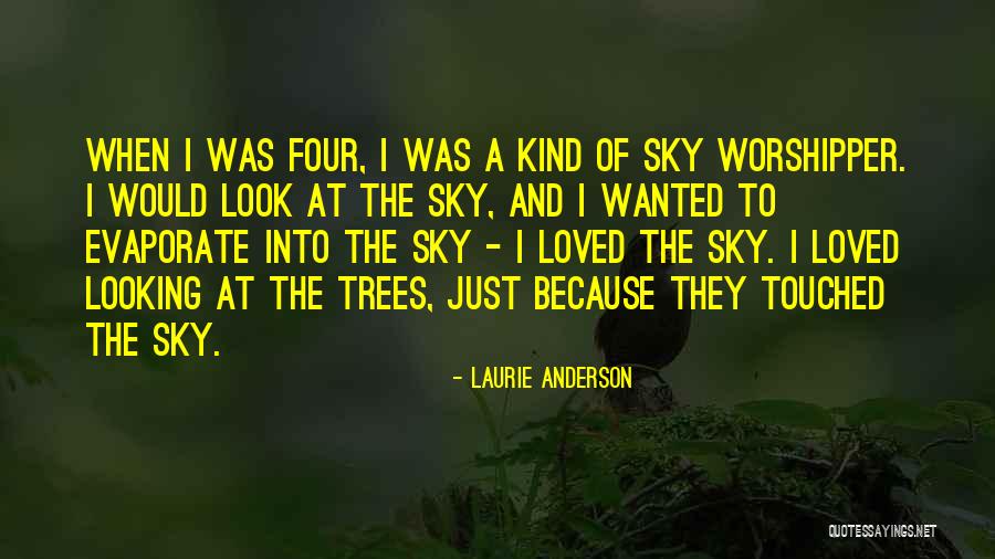 Sky Tree Quotes By Laurie Anderson