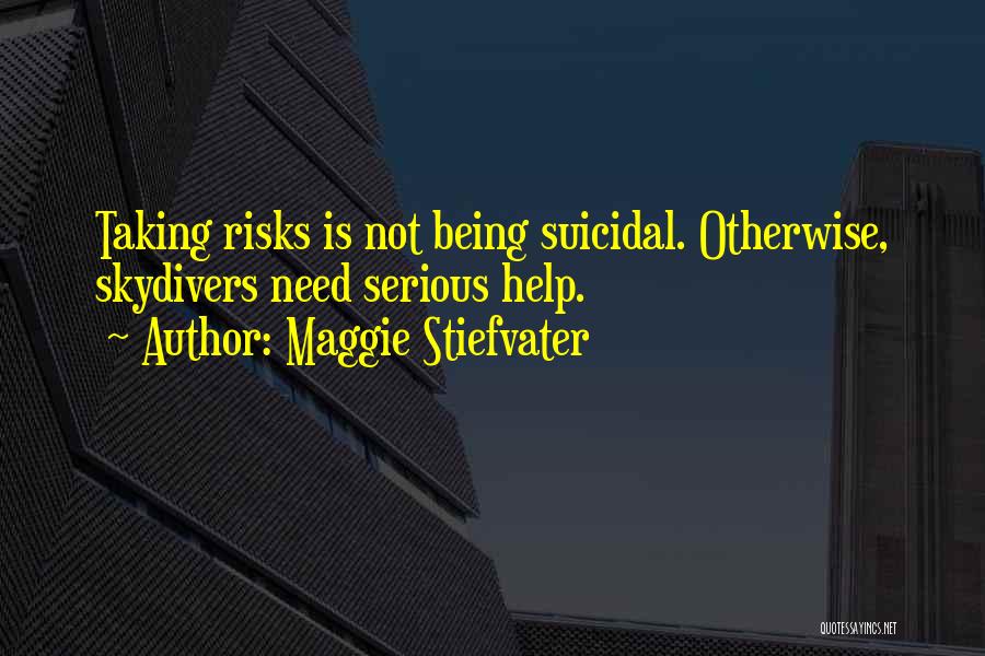 Skydivers Quotes By Maggie Stiefvater