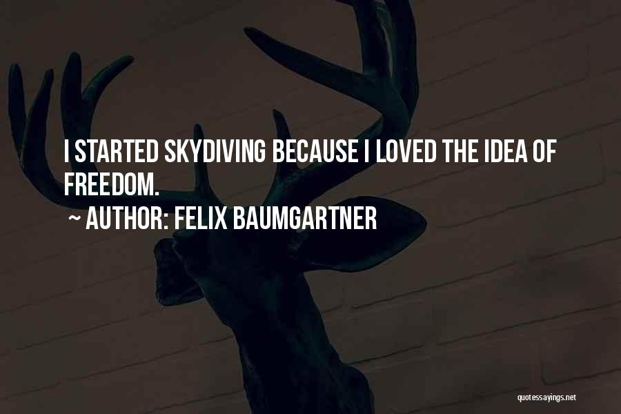 Skydiving Quotes By Felix Baumgartner