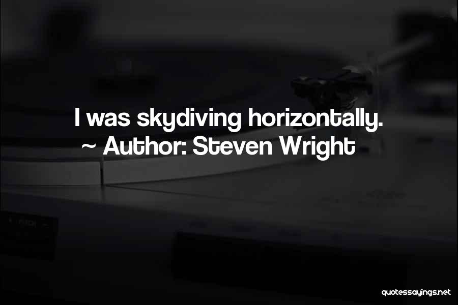 Skydiving Quotes By Steven Wright