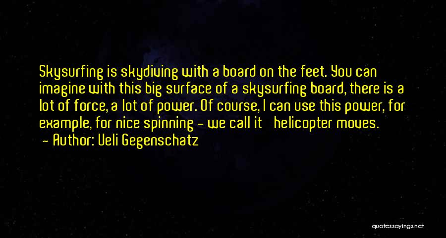 Skydiving Quotes By Ueli Gegenschatz