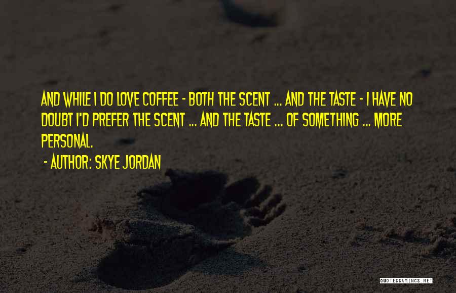 Skye Jordan Quotes 1049471