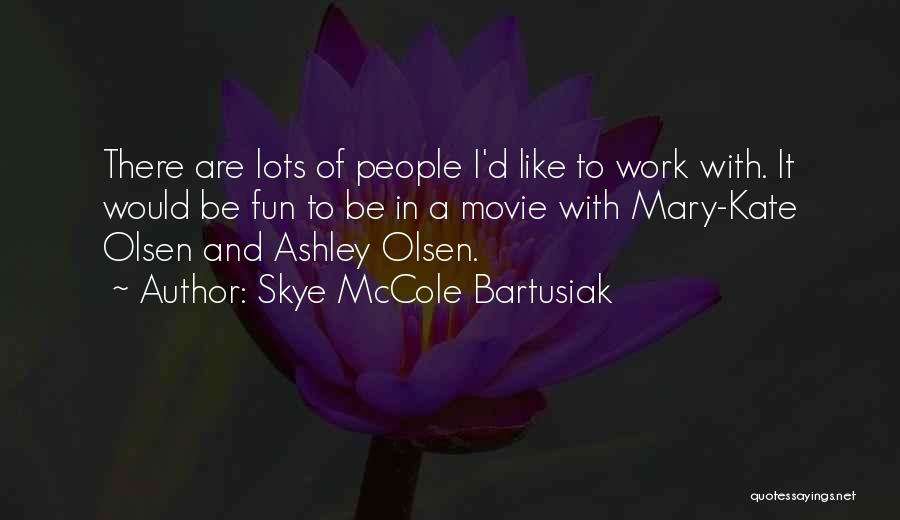 Skye McCole Bartusiak Quotes 721500