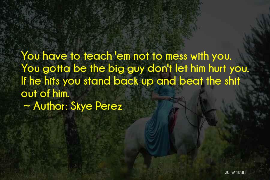 Skye Perez Quotes 2037333