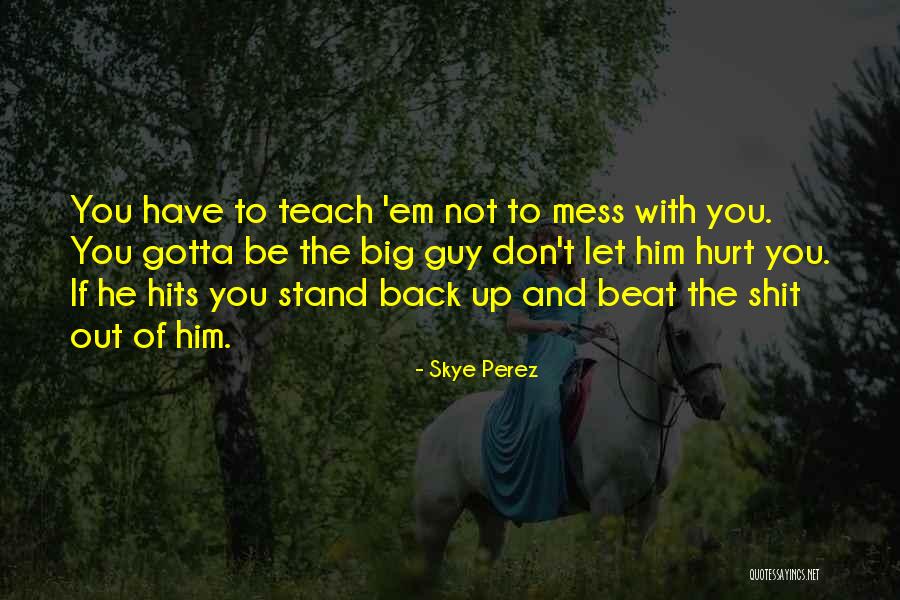 Skye Perez Quotes 2037333 Skye Perez Quotes 2037333