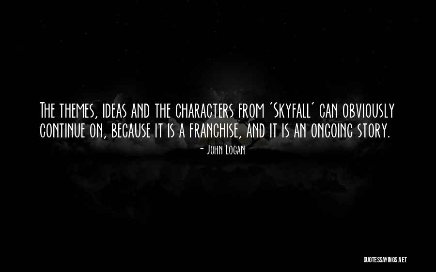 Skyfall Best Quotes By John Logan Skyfall Best Quotes By John Logan