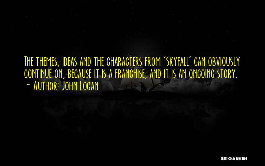 Skyfall Quotes By John Logan