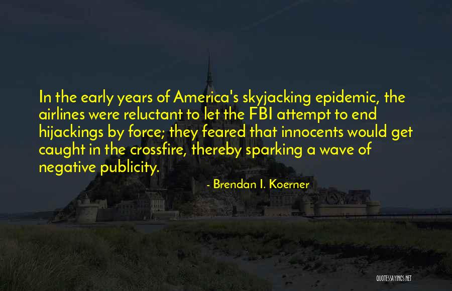 Skyjacking Quotes By Brendan I. Koerner Skyjacking Quotes By Brendan I. Koerner