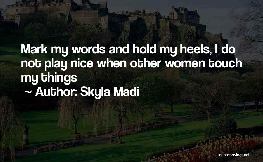 Skyla Madi Quotes 196003