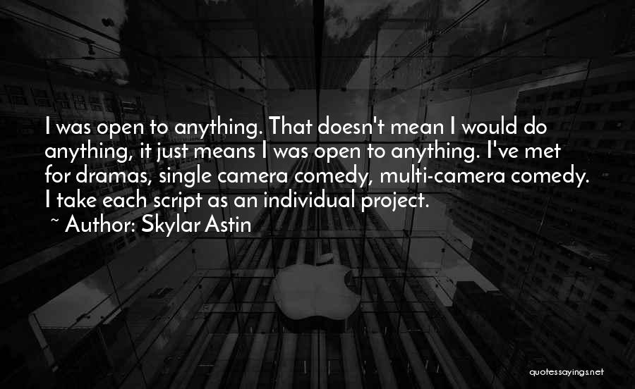 Skylar Astin Quotes 1485378