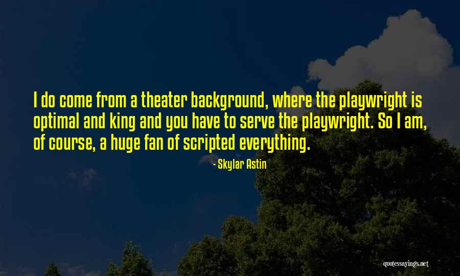 Skylar Astin Quotes 1769075