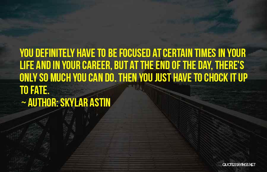 Skylar Astin Quotes 2198457