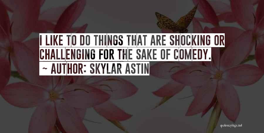 Skylar Astin Quotes 938240