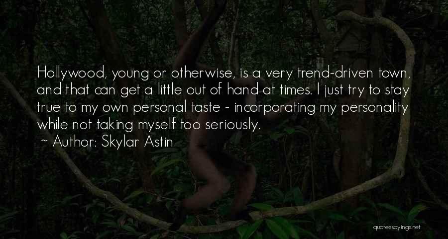 Skylar Astin Quotes 955480