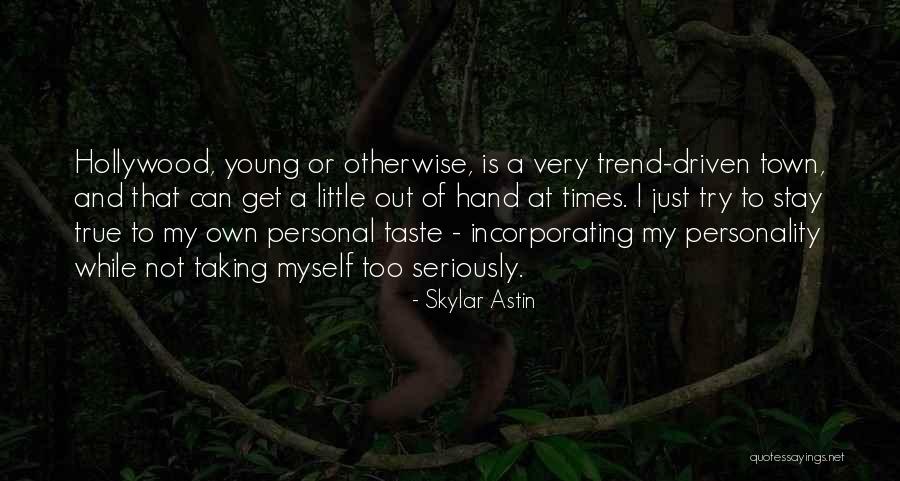 Skylar Astin Quotes 955480