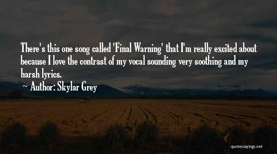 Skylar Grey Song Quotes By Skylar Grey