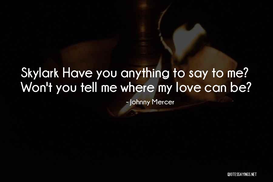 Skylarks Best Quotes By Johnny Mercer Skylarks Best Quotes By Johnny Mercer