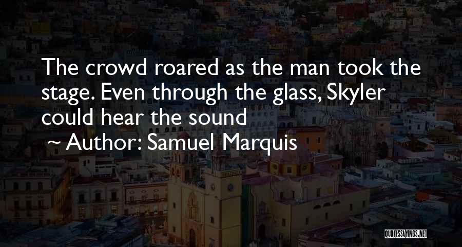 Skyler Quotes By Samuel Marquis