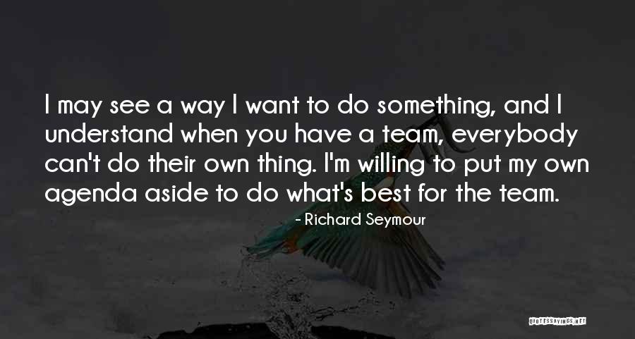 Skylor Atilano Quotes By Richard Seymour Skylor Atilano Quotes By Richard Seymour