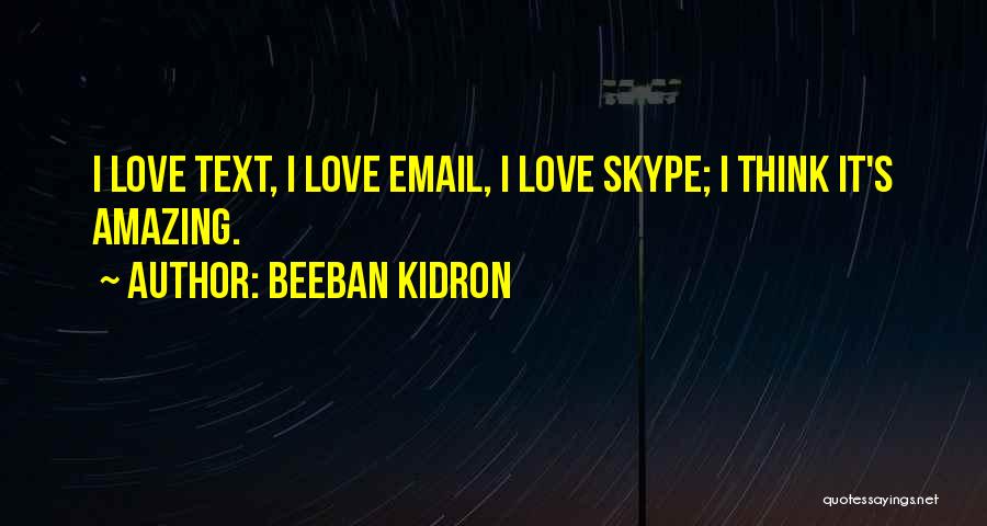 Skype Love Quotes By Beeban Kidron