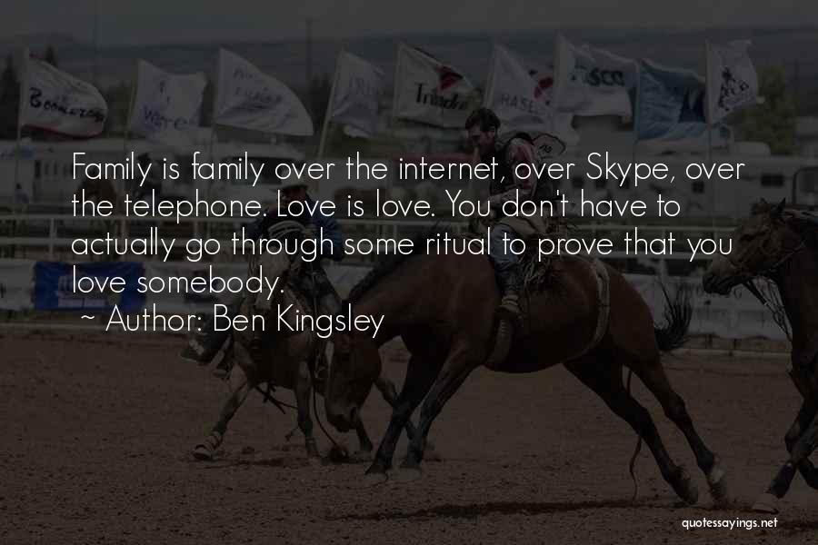 Skype Love Quotes By Ben Kingsley
