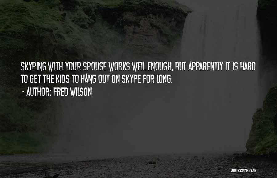 Skype Quotes By Fred Wilson