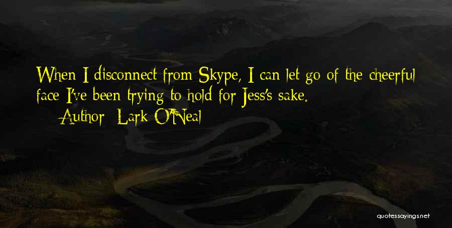 Skype Quotes By Lark O'Neal