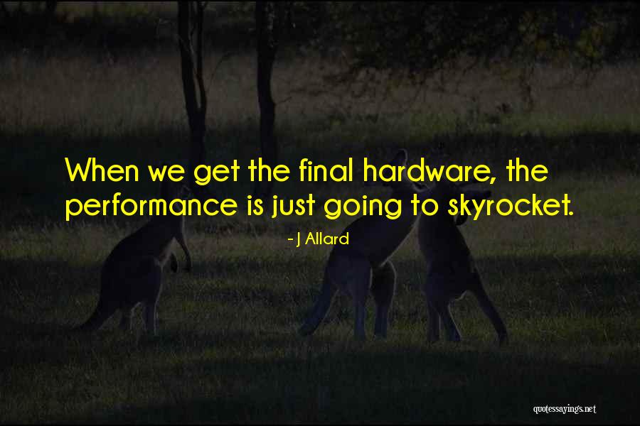 Skyrocket Quotes By J Allard Skyrocket Quotes By J Allard
