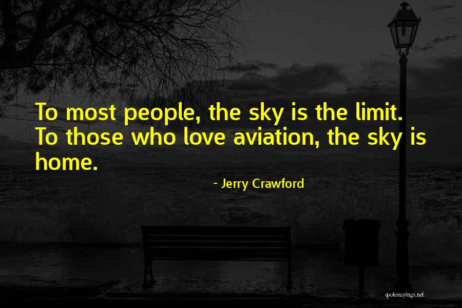 Sky's The Limit Quotes By Jerry Crawford Sky's The Limit Quotes By Jerry Crawford