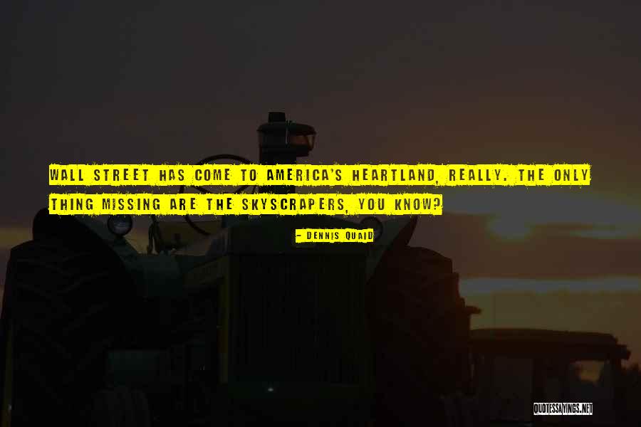 Skyscrapers Quotes By Dennis Quaid Skyscrapers Quotes By Dennis Quaid